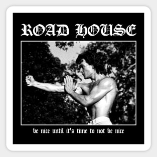 Road House: Be Nice Until Its Time To Not Be Nice Sticker